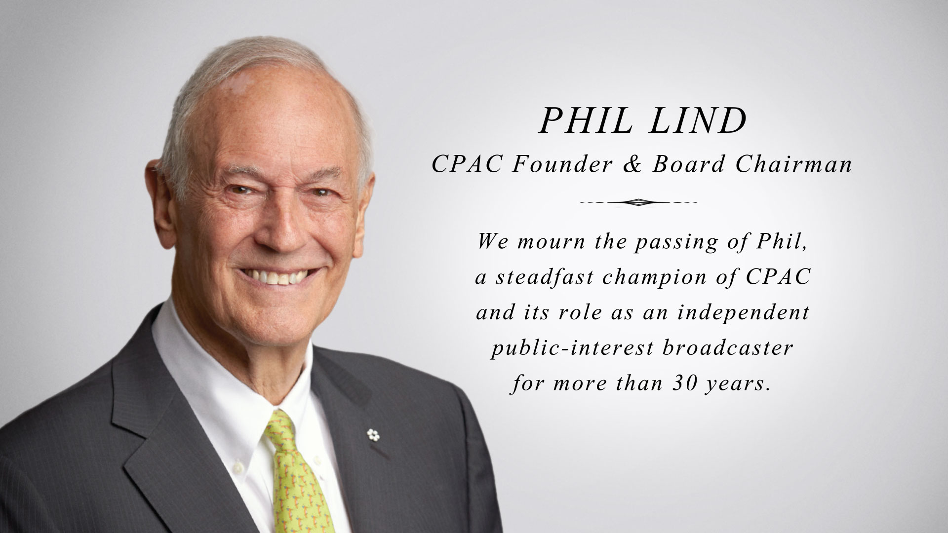CPAC deeply mourns the passing of our founder and board chairman, Phil Lind.