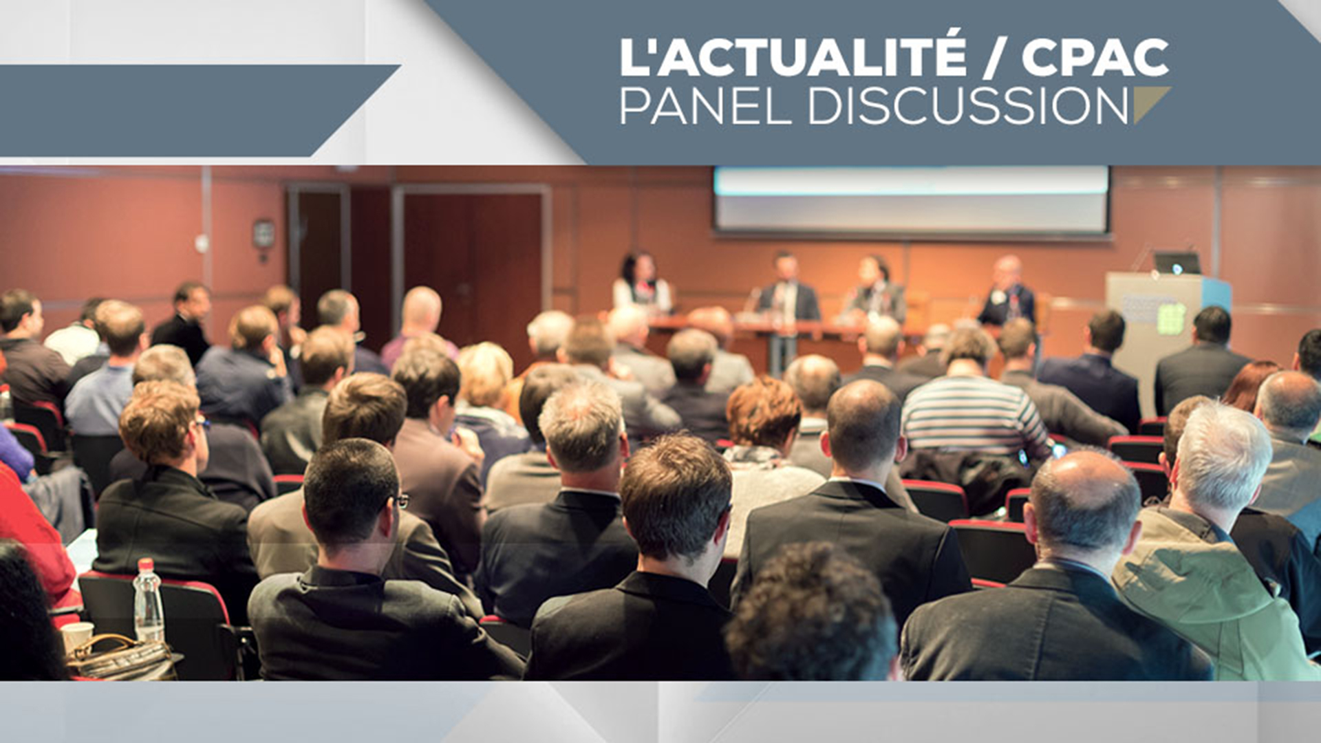 L'actualité / CPAC Panel Discussion