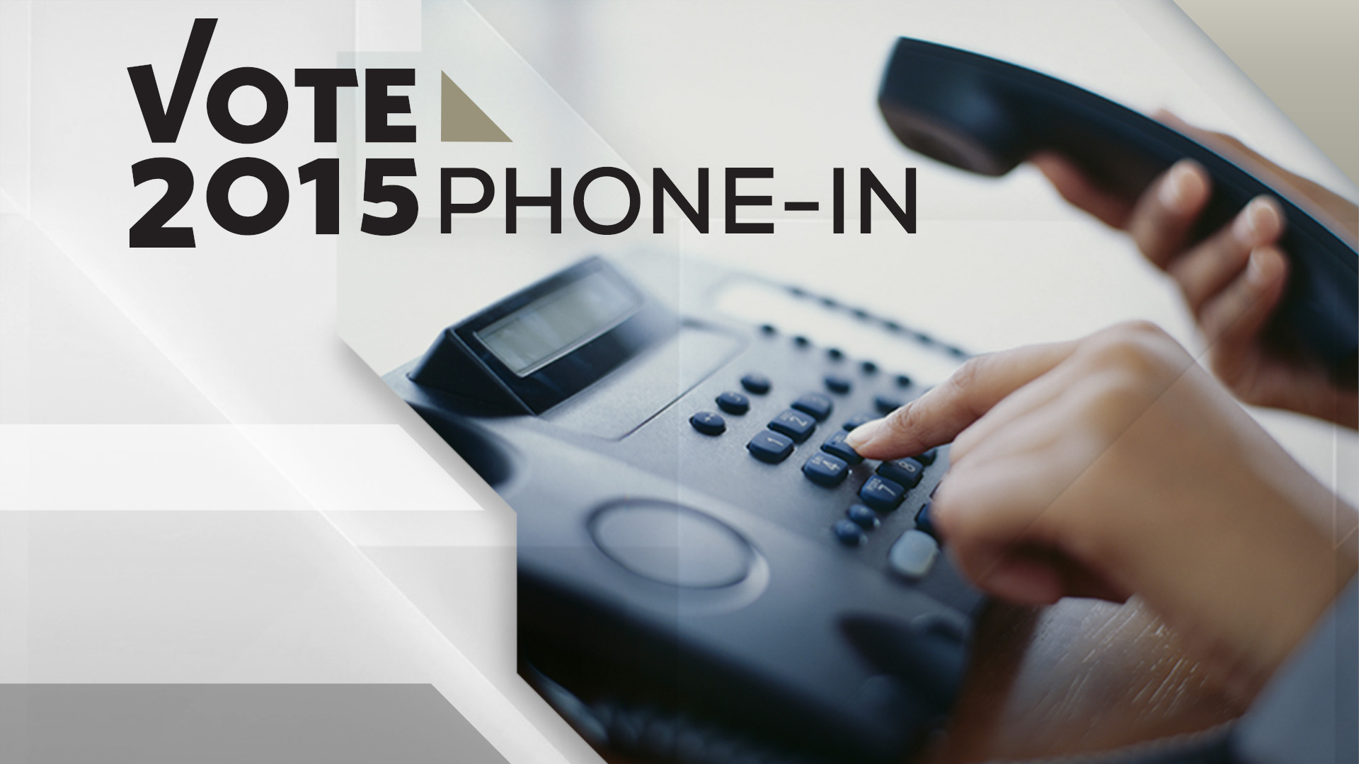 Vote 2015 Phone-in