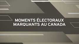 Moments électoraux marquants au Canada