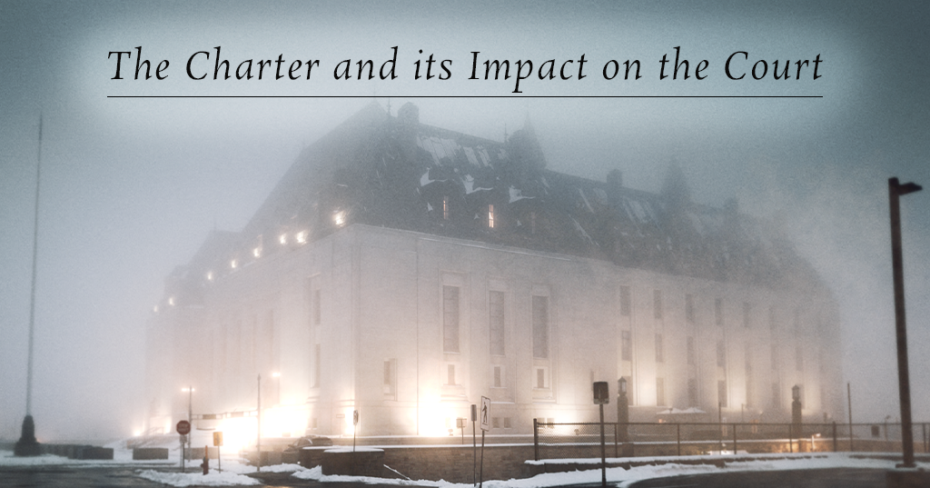 The Charter and its Impact on the Court