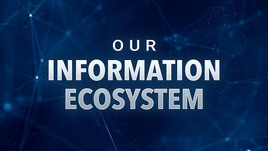 Our Information Ecosystem