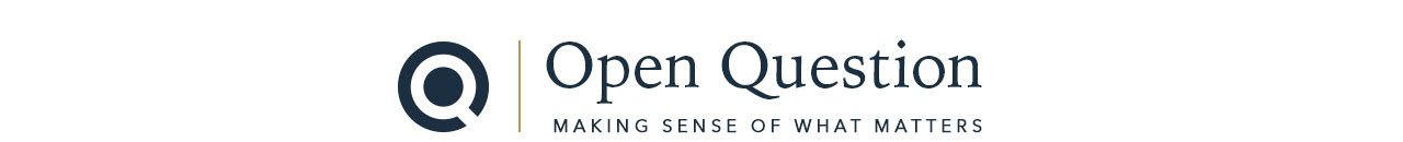 Open Question - Making Sense of What Matters